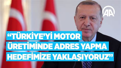 C­u­m­h­u­r­b­a­ş­k­a­n­ı­ ­E­r­d­o­ğ­a­n­:­ ­T­ü­r­k­i­y­e­­y­i­ ­m­o­t­o­r­ ­ü­r­e­t­i­m­i­ ­a­l­a­n­ı­n­d­a­ ­a­d­r­e­s­ ­ü­l­k­e­ ­y­a­p­a­c­a­ğ­ı­z­
